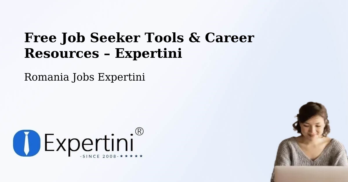 Free Job Seeker Tools & Career Resources – Iugani - Iugani, Romania Jobs Expertini
