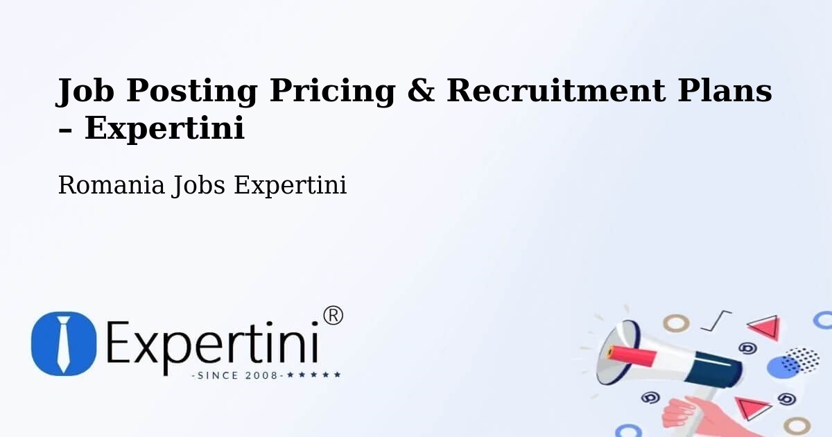 Job Posting Pricing & Recruitment Plans – Iugani - Iugani, Romania Jobs Expertini
